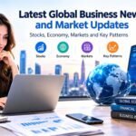 Latest Global Business News and Market Updates