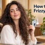 How to Fix Frizzy Hair