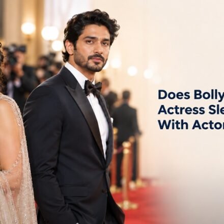 Does Bollywood Actress Sleep With Actors